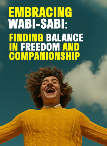 Embracing Wabi-Sabi: Finding Balance in Freedom and Companionship